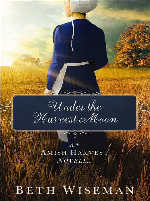 Title details for Under the Harvest Moon by Beth Wiseman - Available